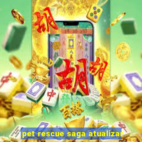 pet rescue saga atualizar